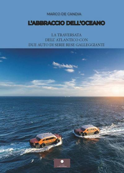 L’ abbraccio dell’oceano. La traversata dell’Atlantico con due auto di serie rese galleggianti