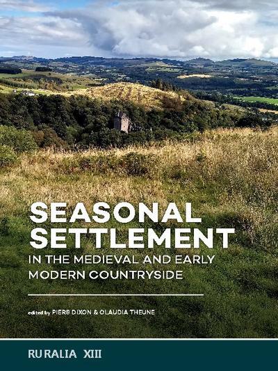 Seasonal Settlement in the Medieval and Early Modern Countryside
