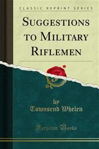 Suggestions to Military Riflemen (eBook, PDF) - Townsend Whelen