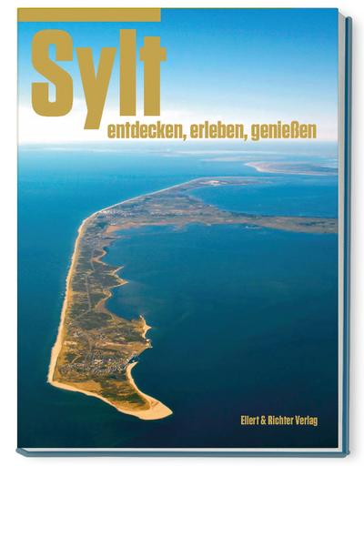 Sylt – entdecken, erleben, genießen; Hrsg. v. Richter, Gerhard; Deutsch; 100 farb. Fotos, 6 Karten