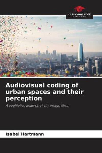 Audiovisual coding of urban spaces and their perception