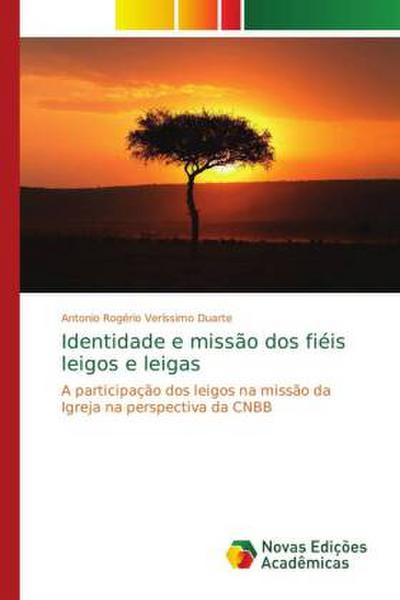 Identidade e missão dos fiéis leigos e leigas - Antonio Rogério Veríssimo Duarte