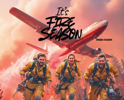 It’s Fire Season