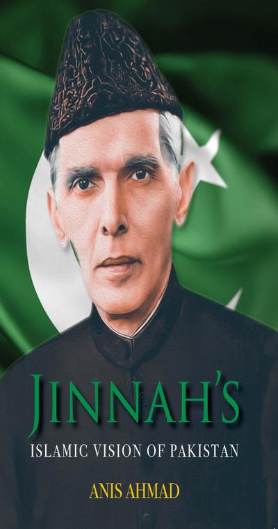 Jinnah’s Islamic Vision of Pakistan