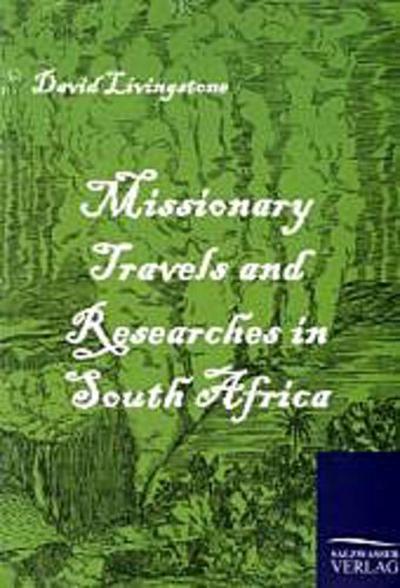 Missionary Travels and Researches in South Africa