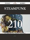 Steampunk 210 Success Secrets - 210 Most Asked Questions On Steampunk - What You Need To Know