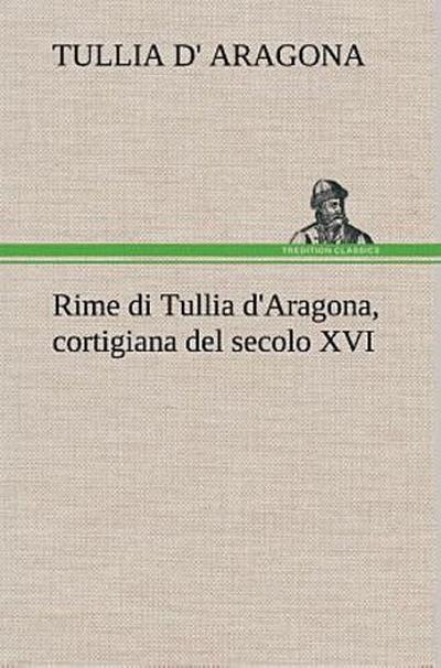 Rime di Tullia d’Aragona, cortigiana del secolo XVI