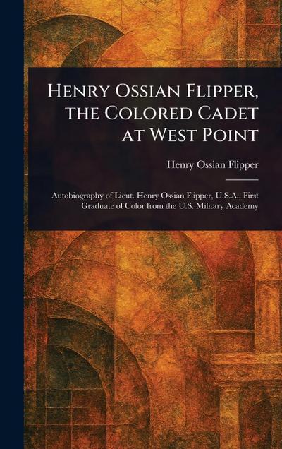 Henry Ossian Flipper, the Colored Cadet at West Point