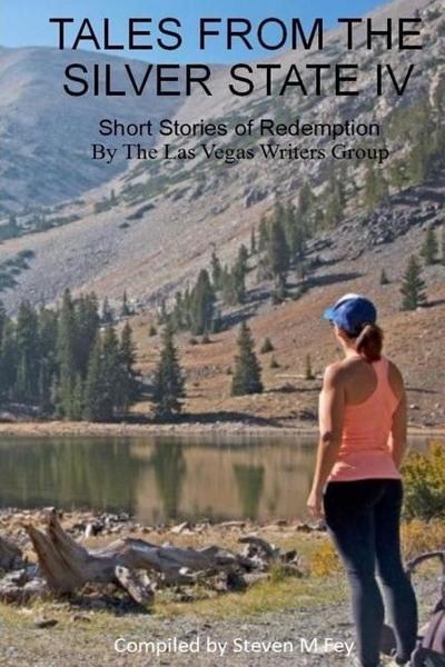 Tales from the Silver State IV: The Fourth Anthology from The Las Vegas Writers’ Group