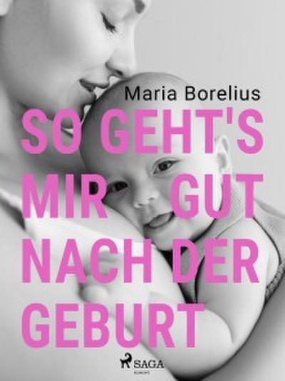 So geht’s mir gut nach der Geburt