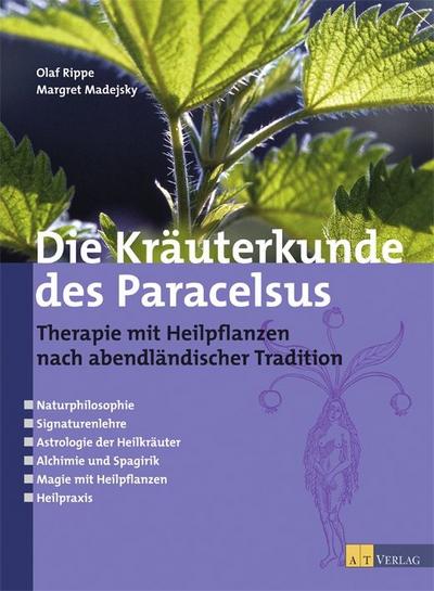 Die Kräuterkunde des Paracelsus: Therapie mit Heilpflanzen nach abendländischer Tradition