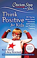 Chicken Soup for the Soul: Think Positive for Kids