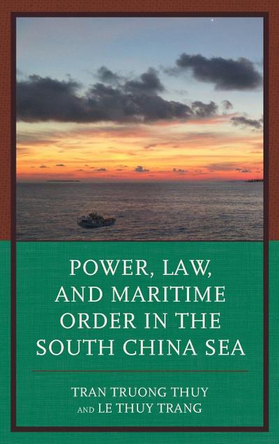 Power, Law, and Maritime Order in the South China Sea