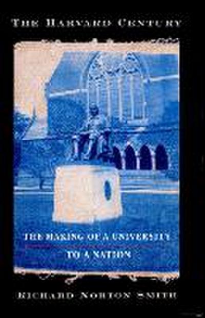 The Harvard Century - Richard Norton Smith