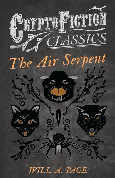 The Air Serpent (Cryptofiction Classics - Weird Tales of Strange Creatures)