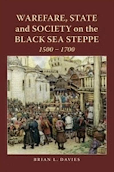 Warfare, State and Society on the Black Sea Steppe, 1500-1700