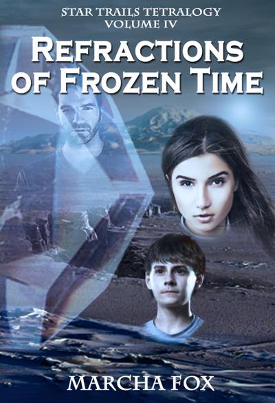Refractions of Frozen Time (Star Trails Tetralogy, #4)