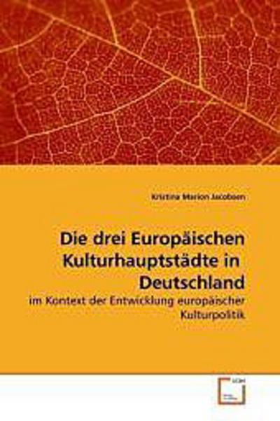 Die drei Europäischen Kulturhauptstädte in Deutschland