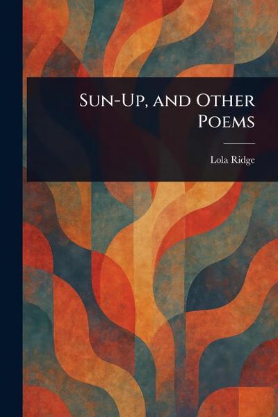 Sun-Up, and Other Poems