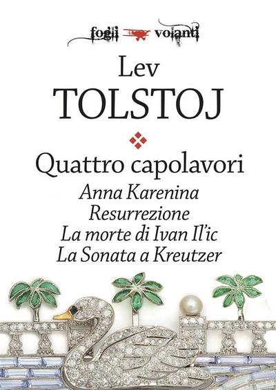Quattro capolavori. Anna Karenina, Resurrezione, La morte di Ivan Il’ic e La sonata a Kreutzer