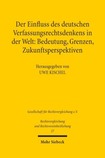 Der Einfluss des deutschen Verfassungsrechtsdenkens in der Welt: Bedeutung, Grenzen, Zukunftsperspektiven