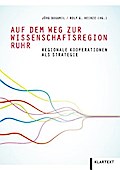 Auf dem Weg zur Wissenschaftsregion Ruhr: Regionale Kooperationen als Strategie