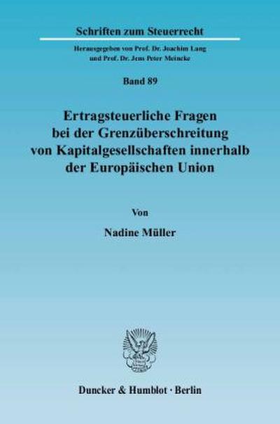 Ertragsteuerliche Fragen bei der Grenzüberschreitung von Kapitalgesellschaften innerhalb der Europäischen Union.