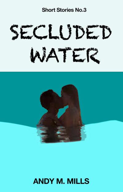 Secluded Water (Short Stories, #3)