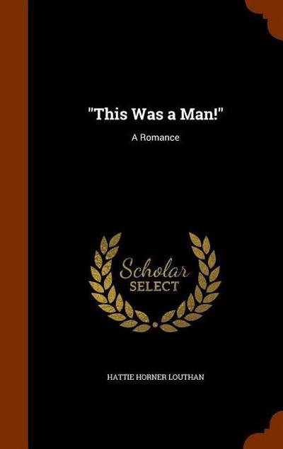 "This Was a Man!": A Romance