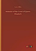 Memoirs of the Court of Queen Elizabeth
