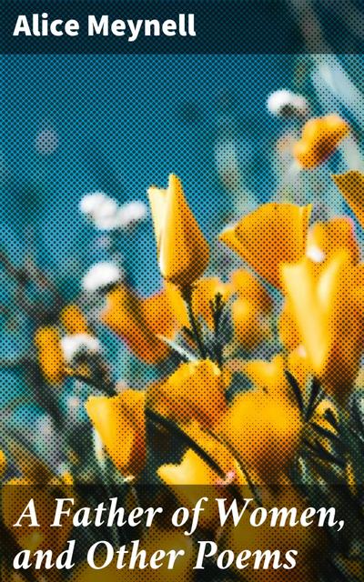 A Father of Women, and Other Poems