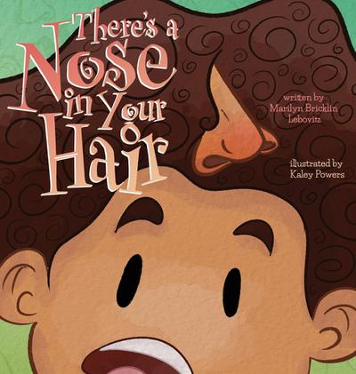 There’s a Nose in Your Hair!