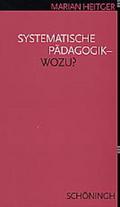 Systematische Pädagogik - Wozu?