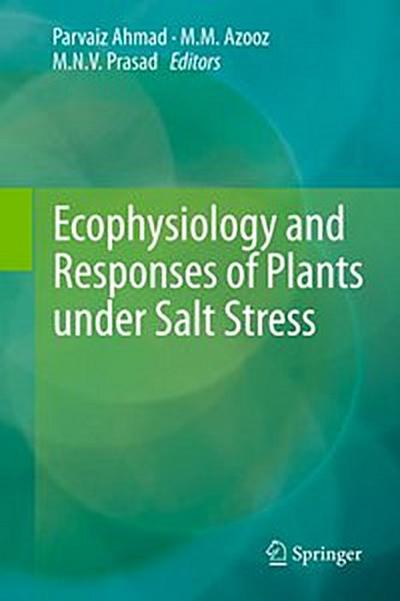 Ecophysiology and Responses of Plants under Salt Stress