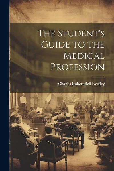 The Student’s Guide to the Medical Profession