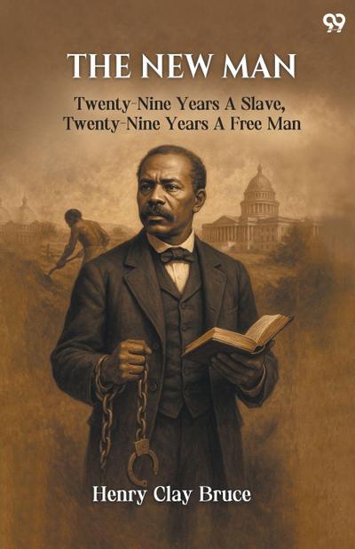 The New Man Twenty-Nine Years A Slave, Twenty-Nine Years A Free Man