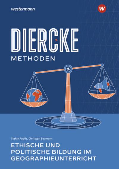 Diercke Methoden - Ethische und politische Bildung im Geographieunterricht
