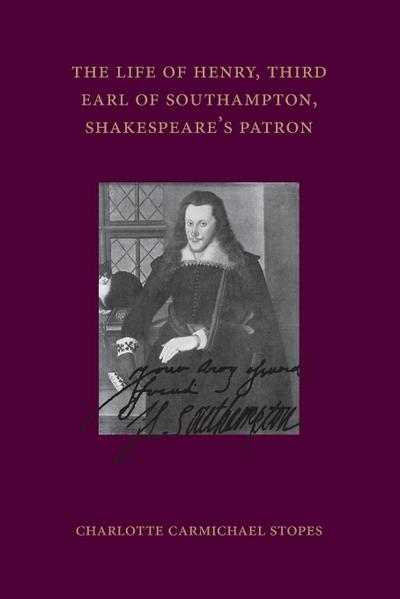 The Life of Henry, Third Earl of Southampton, Shakespeare’s Patron