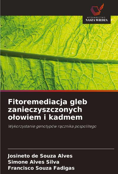 Fitoremediacja gleb zanieczyszczonych o¿owiem i kadmem