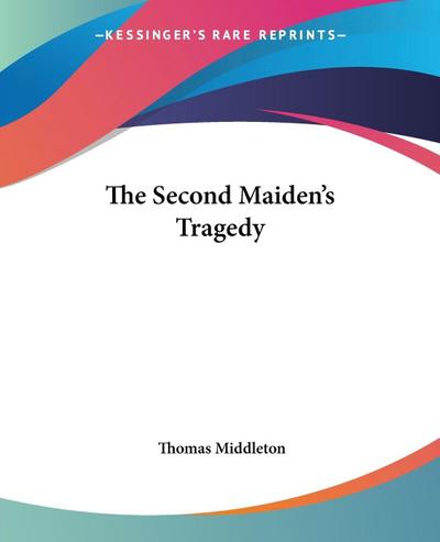 The Second Maiden’s Tragedy