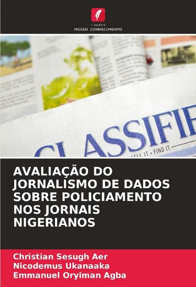 AVALIAÇÃO DO JORNALISMO DE DADOS SOBRE POLICIAMENTO NOS JORNAIS NIGERIANOS