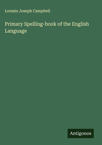 Primary Spelling-book of the English Language