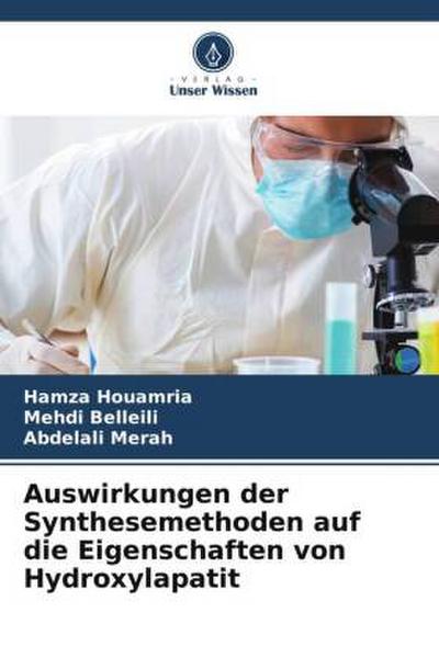 Auswirkungen der Synthesemethoden auf die Eigenschaften von Hydroxylapatit