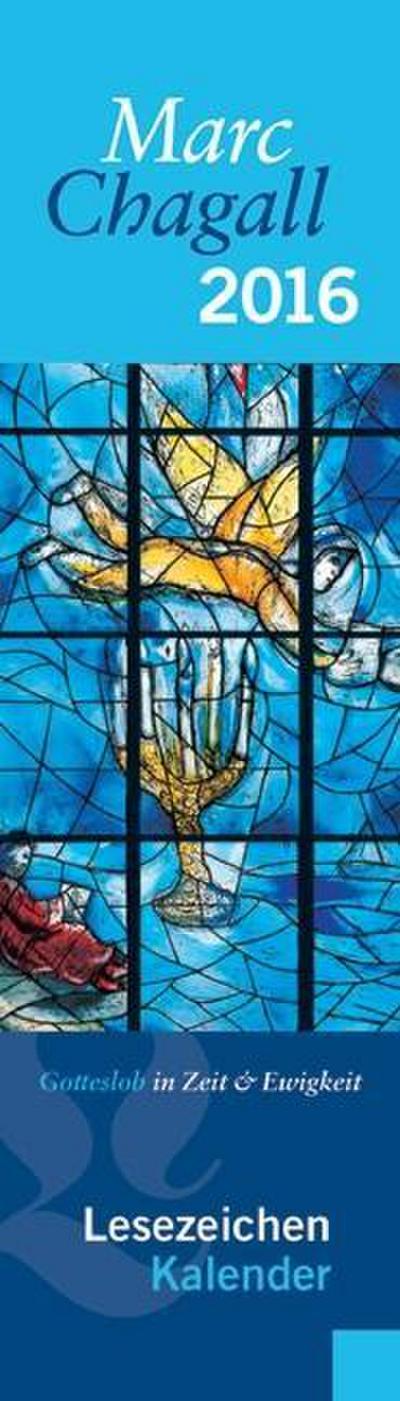 Marc Chagall 2016 Lesezeichenkalender: Gotteslob in Zeit & Ewigkeit