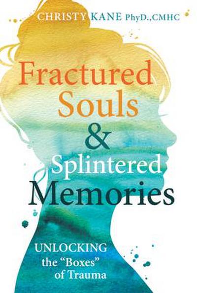 Fractured Souls and Splintered Memories: Unlocking the Boxes of Trauma