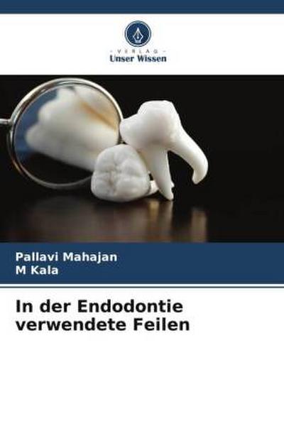 In der Endodontie verwendete Feilen