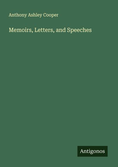 Memoirs, Letters, and Speeches