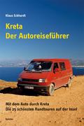Kreta - Der Autoreiseführer: Mit dem Auto durch Kreta. Die 25 schönsten Rundtouren auf der Insel (Reiseberichte aus Hellas)