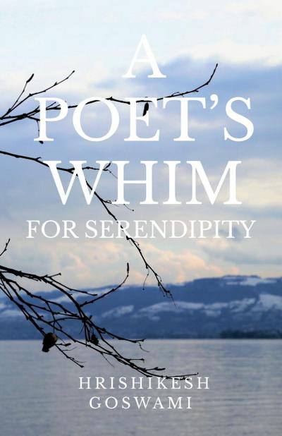 A POET’S WHIM FOR SERENDIPITY