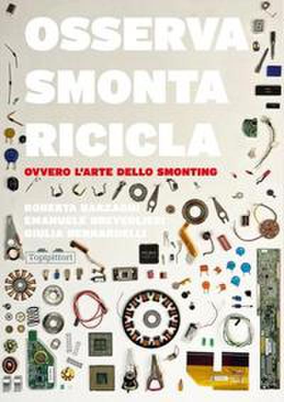 Osserva, smonta, ricicla. Ovvero l’arte dello smonting